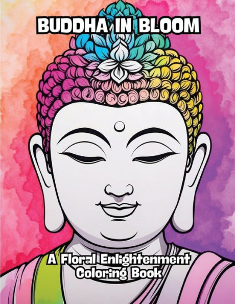 Buddha in Bloom: A Floral Enlightenment Coloring Book