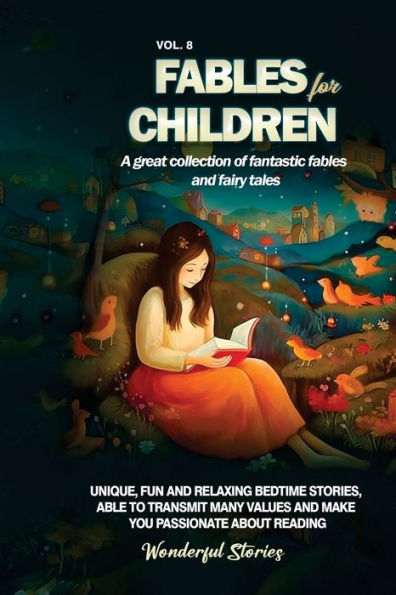 fables for Children A great collection of fantastic and fairy tales. (Vol.8): Unique, fun relaxing bedtime stories, able to transmit many values make you passionate about reading
