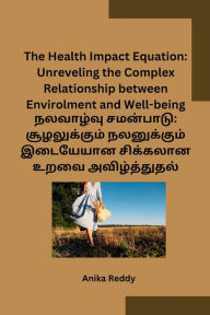 Title: The Health Impact Equation: Unreveling the Complex Relationship between Envirolment and Well-being, Author: Anika Reddy