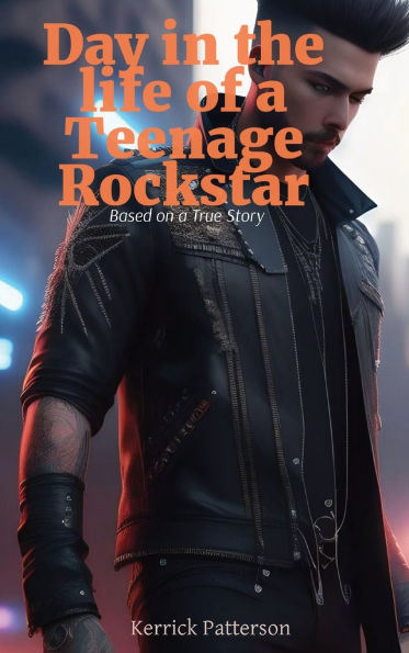 Day the life of a Teenage Rockstar: Based on True Story