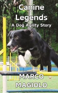 Canine Legends: A Dog Agility Story