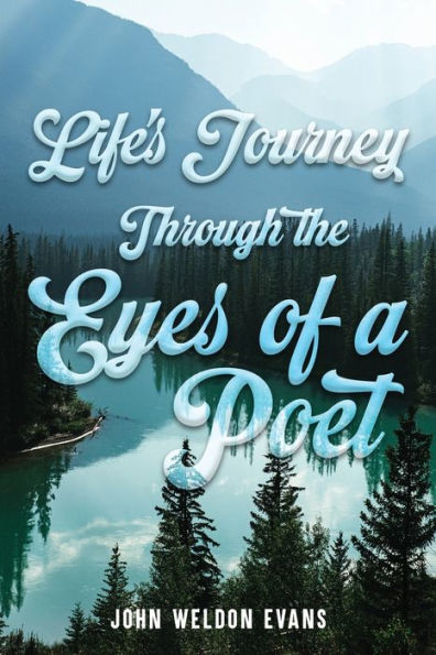 Life's Journey Through the Eyes of a Poet