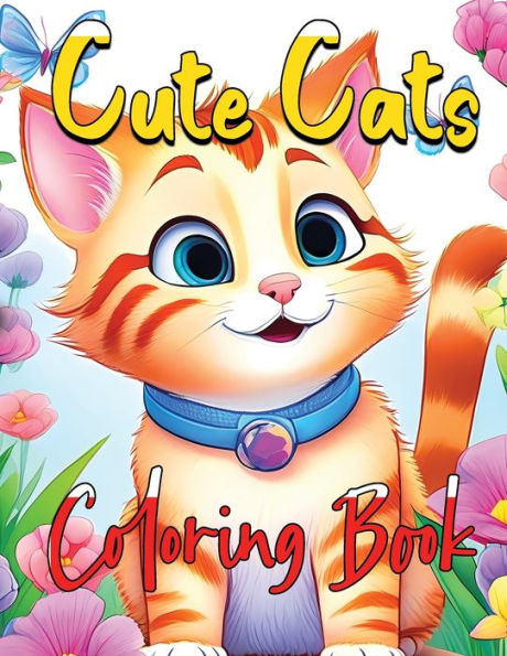 Cute Cats Coloring Book: Whisker Wonderland A Purrfect Coloring Experience for Cat Lovers