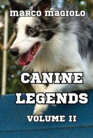 Title: Canine Legends: Volume II: (Deluxe Edition), Author: Marco Magiolo