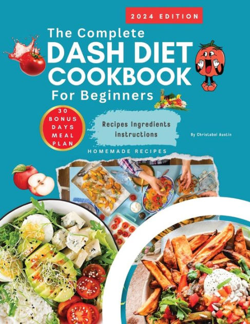 Dash Diet Cookbook For Beginners 2024 Complete Dash Diet Cookbook by ...