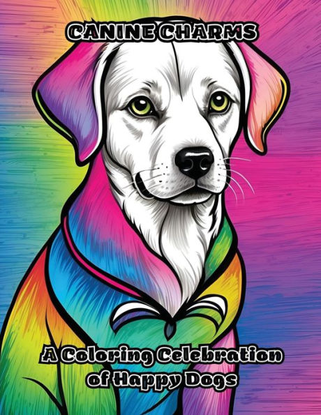 Canine Charms: A Coloring Celebration of Happy Dogs