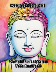 Title: Zen Reflections: A Buddha Meditation Coloring Book, Author: Colorzen