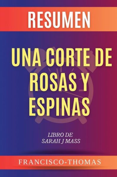 Resumen de Una Corte de Rosas y Espinas Sarah J Mass