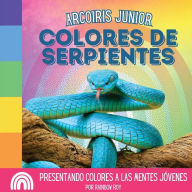 Title: Arcoiris Junior, Colores de Serpientes: Presentando colores a las mentes jï¿½venes, Author: Rainbow Roy