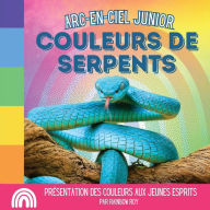 Title: Arc-en-ciel Junior, Couleurs de Serpents: Prï¿½sentation des couleurs aux jeunes esprits, Author: Rainbow Roy