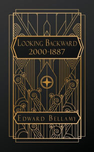 Title: Looking Backward 2000 - 1887, Author: Edward Bellamy