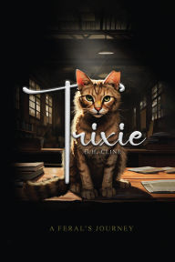 Title: Trixie: Le voyage d'un sauvage Basé sur une histoire vraie par, Author: G.H. CLINE