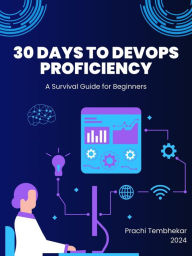 Title: 30 Days to DevOps Proficiency, Author: Prachi Tembhekar