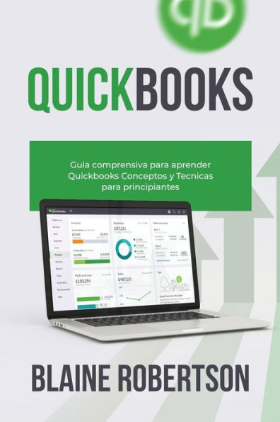 QuickBooks: Guï¿½a comprensiva para aprender Quickbooks Conceptos y Tï¿½cnicas para principiantes