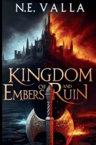 Title: Kingdom of Embers and Ruin, Author: N E Valla