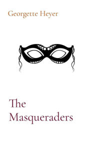Title: The Masqueraders, Author: Georgette Heyer