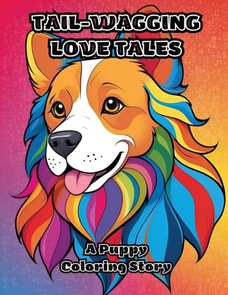 Tail-Wagging Love Tales: A Puppy Coloring Story