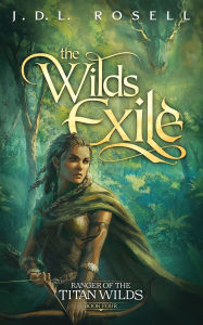 Title: The Wilds Exile: The Illustrated Edition, Author: J D L Rosell