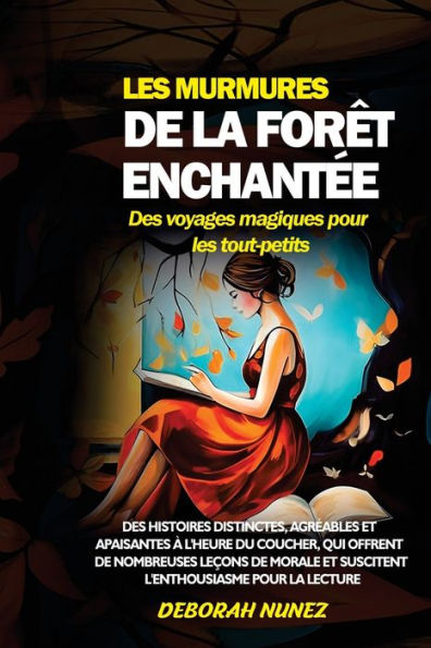 les MURMURES de la FORï¿½T ENCHANTï¿½E Des voyages magiques pour tout-petits: histoires distinctes, agrï¿½ables et apaisantes ï¿½ l'heure du coucher, qui offrent nombreuses leï¿½ons morale suscitent l'enthousiasme lecture