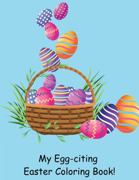 My Egg-citing Easter Coloring Book!