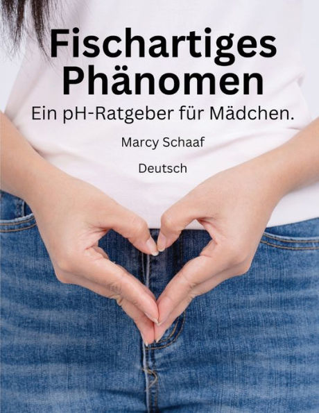 Fischartiges Phï¿½nomen Ein pH-Ratgeber fï¿½r Mï¿½dchen. (German) pHishy pHenomenon