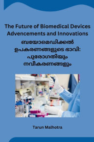 Title: The Future of Biomedical Devices Advencements and Innovations, Author: Tarun Malhotra