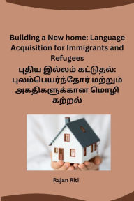 Title: Building a New home: Language Acquisition for Immigrants and Refugees, Author: Rajan Riti
