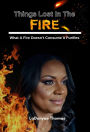 Things Lost In The Fire: What A Fire Doesn't Consume It Purifies