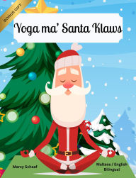 Title: Yoga ma' Santa Klaws (Maltese / English Bilingual) Yoga with Santa, Author: Marcy Schaaf