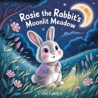 Title: Rosie the Rabbit's Moonlit Meadow, Author: Cohe Lamps