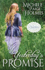 Title: Yesterday's Promise, Author: Michele Paige Holmes