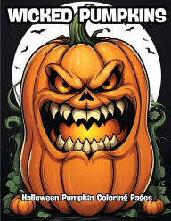 Title: Wicked Pumpkins: Halloween Pumpkin Coloring Pages, Author: Contenidos Creativos