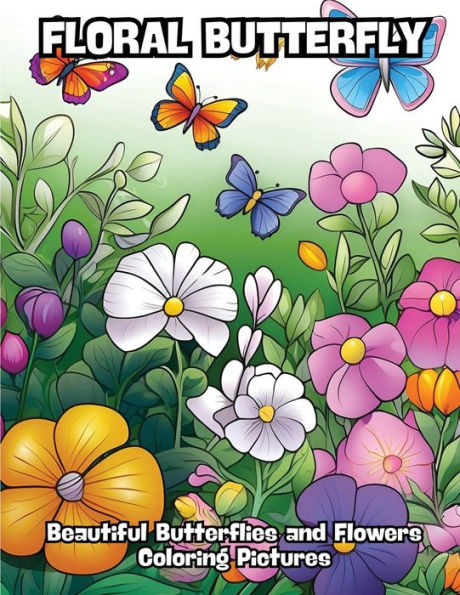 Floral Butterfly: Beautiful Butterflies and Flowers Coloring Pictures