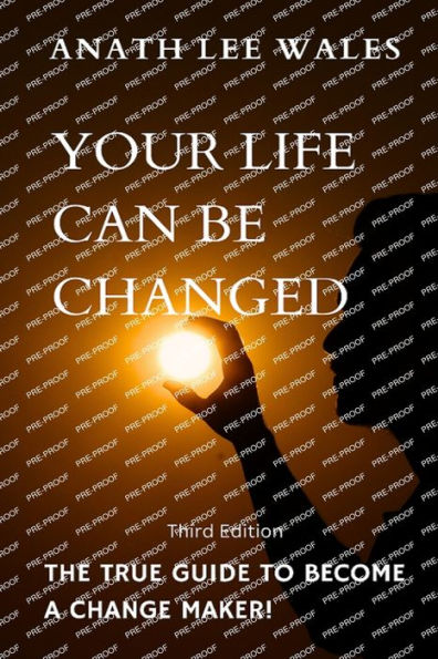 Your Life Can Be Changed: The true guide to become a change maker