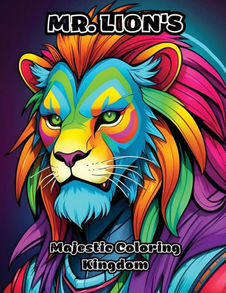 Mr. Lion's: Majestic Coloring Kingdom