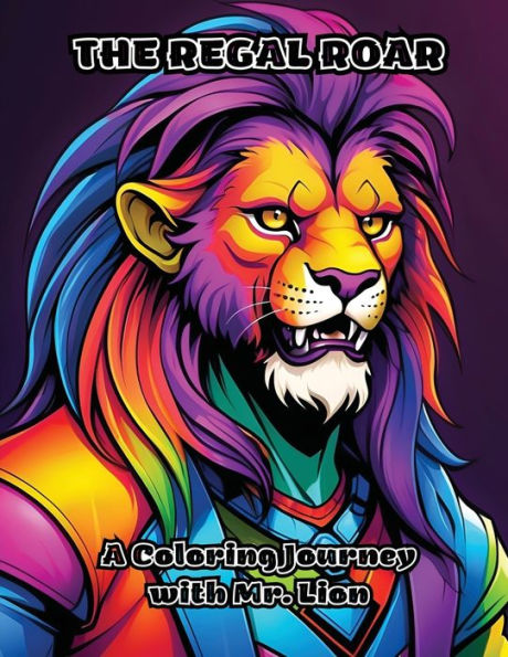 The Regal Roar: A Coloring Journey with Mr. Lion