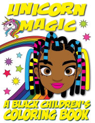 Title: Unicorn Magic - A Black Children's Coloring Book: A Colorful Adventure for Little Artists, Author: Black Children's Coloring Books