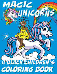 Title: Magic Unicorns - A Black Children's Coloring Book: A Colorful Adventure for Little Artists, Author: Black Children's Coloring Books