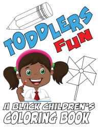 Title: Toddlers Fun - A Black Children's Coloring Book, Author: Black Children's Coloring Books