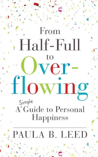 How to Live Heaven without Dying: A Simple Guide the Secrets of Genuinely Happy People to: to:: People:: Making Smart Choices