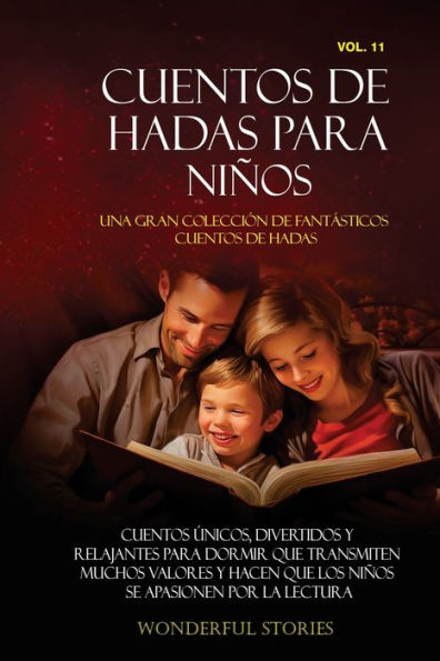 Cuentos de hadas para niï¿½os Una gran colecciï¿½n fantï¿½sticos hadas. (Vol. 11): ï¿½nicos, divertidos y relajantes dormir que transmiten muchos valores hacen los se apasionen por la lectura.