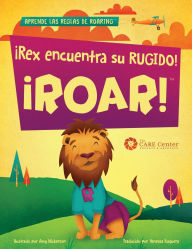 Title: ROAR! Rex Encuentra Su Rugido, Author: The Care Center
