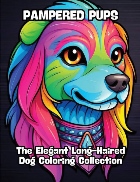 Pampered Pups: The Elegant Long-Haired Dog Coloring Collection
