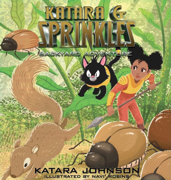 Katara and Sprinkles Backyard Adventure by Katara Johnson, Navi Robins ...