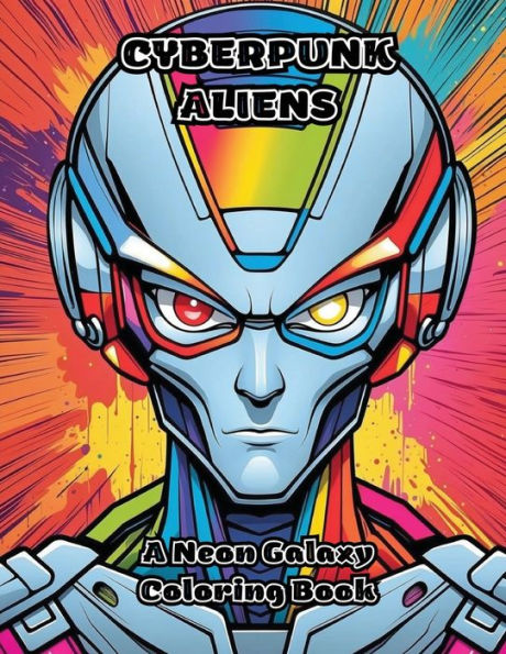 Cyberpunk Aliens: A Neon Galaxy Coloring Book