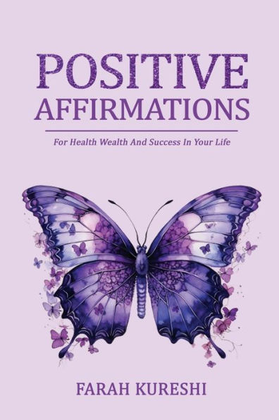 Positive Affirmations: For Health Wealth And Success In Your Life