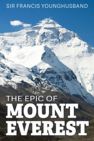 Title: The Epic of Mount Everest, Author: Francis Younghusband