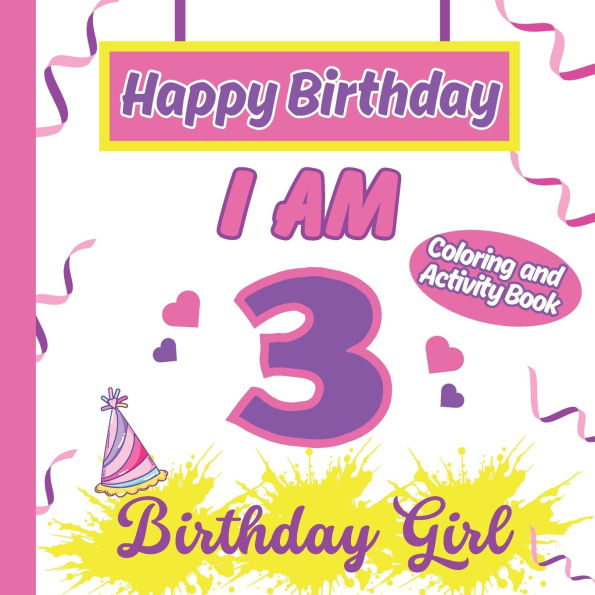 I am 3 Happy Birthday Activity/Coloring Book For Girl