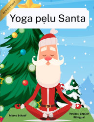 Title: Yoga pẹlu Santa (Yoruba / English Bilingual) Yoga with Santa, Author: Marcy Schaaf