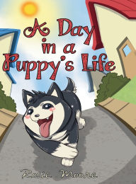 Title: A Day in a Puppy's Life, Author: Rosie Moore
